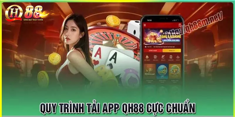Tải App QH88 – Tận hưởng cá cược liền mạch mọi lúc, mọi nơi 2 Các bước để tải ứng dụng QH88